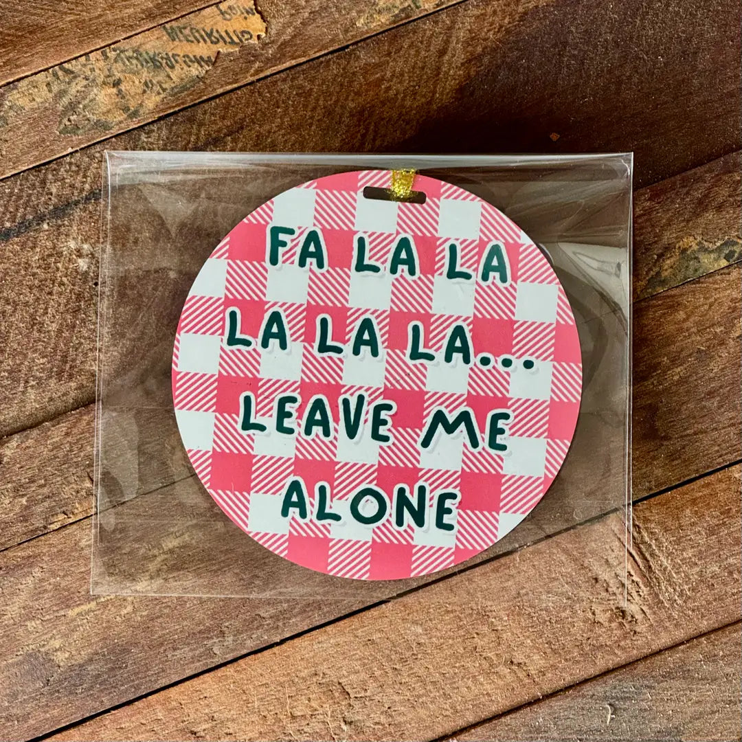 Fa La La Leave Me Alone Christmas Ornament