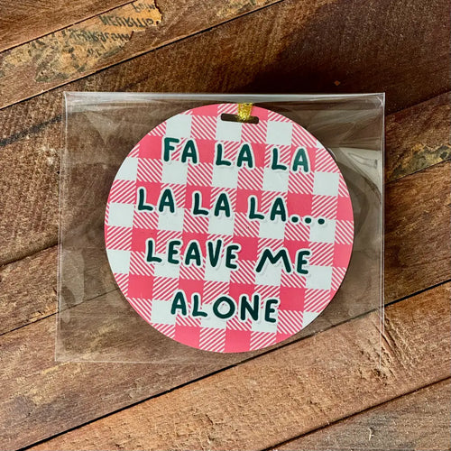 Fa La La Leave Me Alone Christmas Ornament