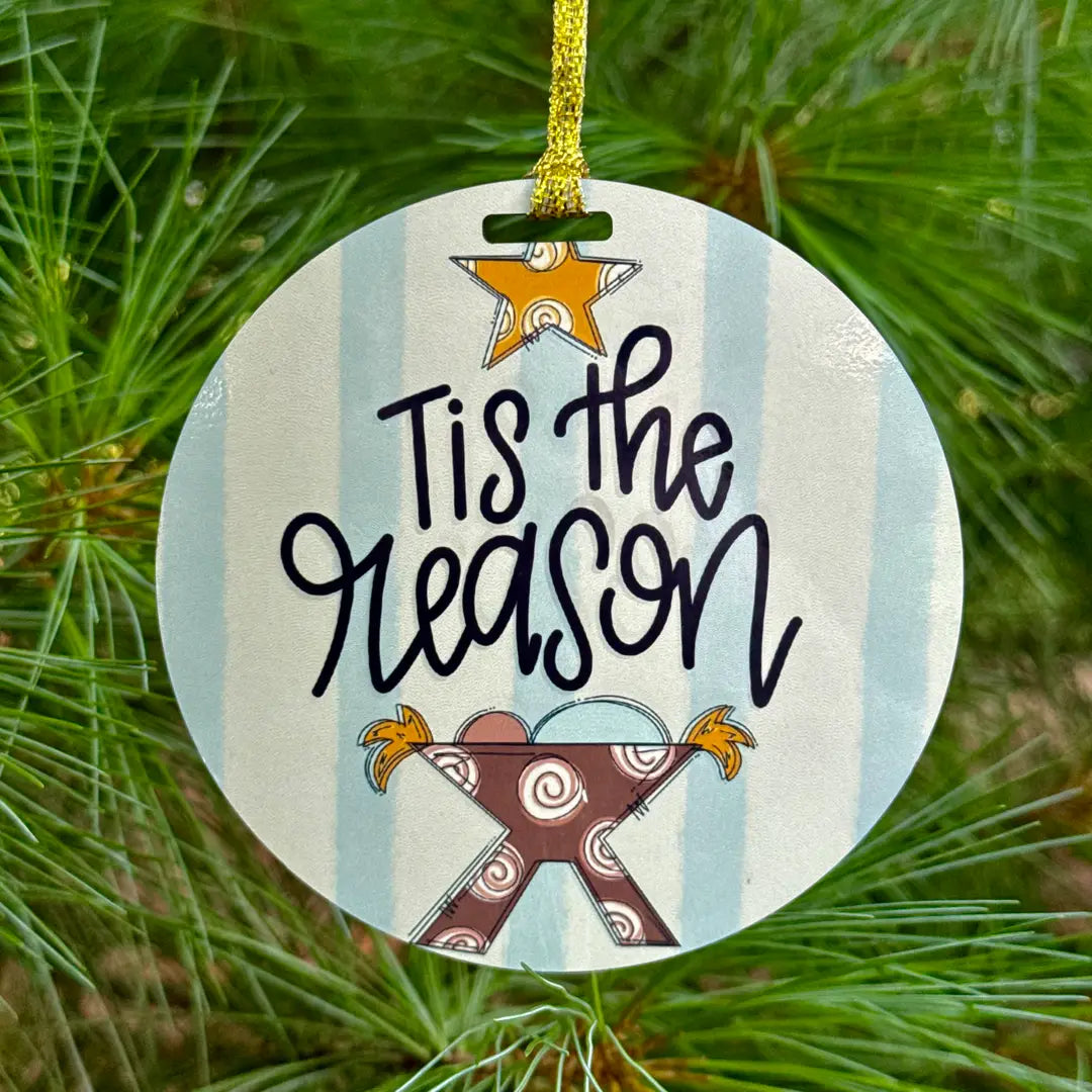 Tis The Reason Christmas Ornament
