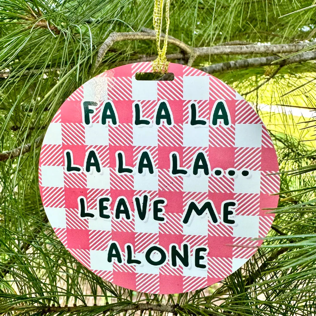 Fa La La Leave Me Alone Christmas Ornament